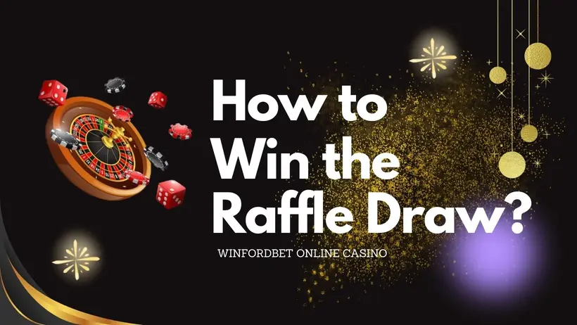 How to Win the Raffle Draw | Winfordbet Online Casino